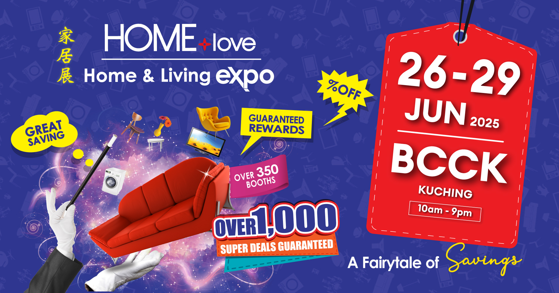 HOMElove Borneo Convention Centre Kuching 26-29 JUN